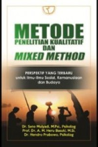 Metode Penelitian Kualitatif Dan Mixed Method : Perspektif Yang Terbaru Untuk Ilmu-ilmy Sosial, Kemanusiaan Dan Budaya
