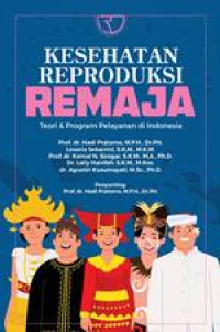 Kesehatan Reproduksi remaja : Teori & Program Pelayanan Di Indonesia