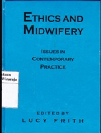 Ethics and Midwifery : Issues in Contemporary Practice