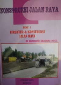 Konstruksi Jalan Raya : Struktur & Konstruksi Jalan Raya: Buku 3