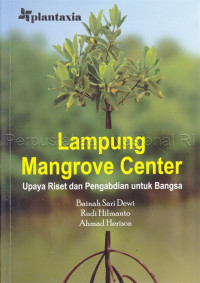 Lampung Mangrove Center : Upaya Riset Dan Pengabdian Untuk Bangsa
