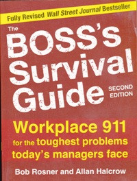boss's survival guide: workplace 911 for the toughest problems today's managers face