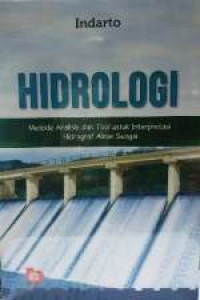 Hidrologi : Metode Analisis Dan Tool Untuk INterpretasi Hidrograf Aliran Sungai